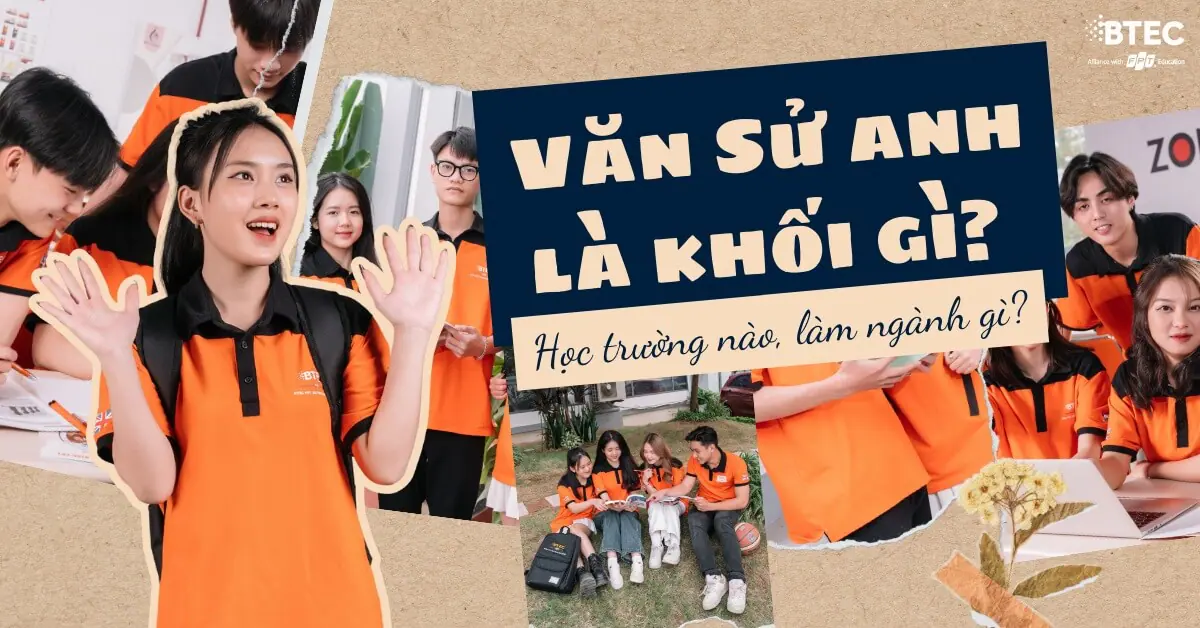 Văn Sử Anh là khối gì? học trường nào, làm ngành gì?