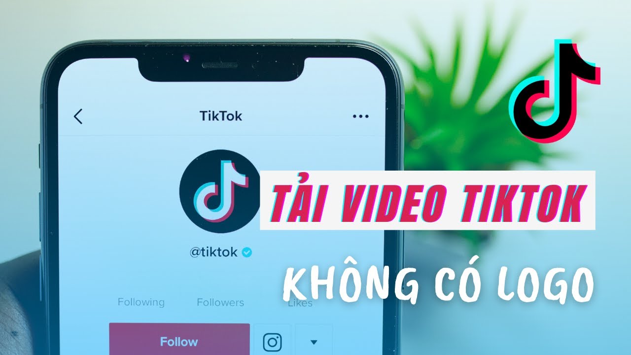 Tải video tiktok không logo - Tải video tiktok không logo là gì và khi nào nên dùng?