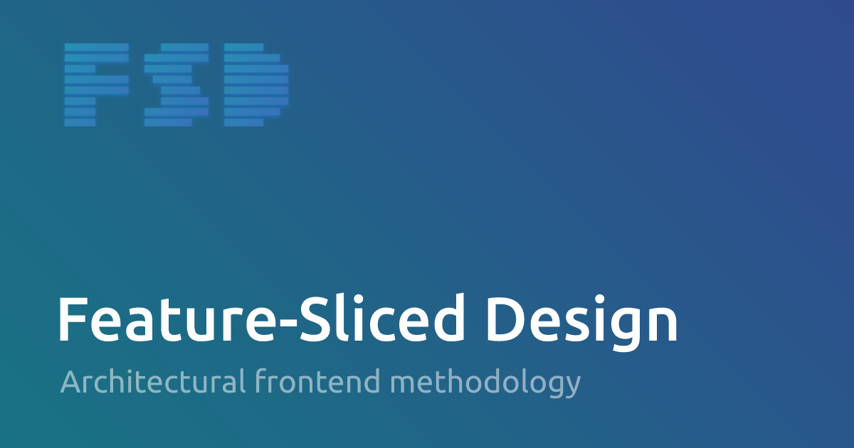 Feature sliced - Tư duy cốt lõi của kiến trúc này Feature sliced - Tư duy cốt lõi của kiến trúc này