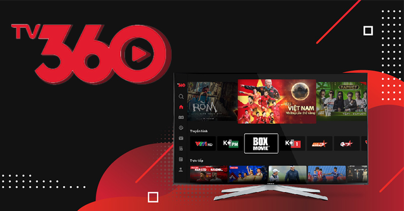 Tv360 - Tv360 là gì? Tổng quan về dịch vụ của Viettel